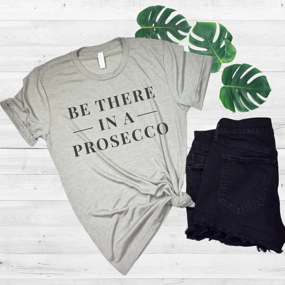 Tops - | be there in a prosecco tee |